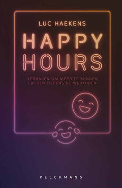 Happy Hours - Verhalen om meer te kunnen lachen tijdens de werkuren' - Luc Haekens
