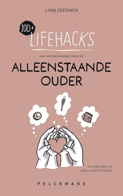 100+ Lifehacks 'voor een eenvoudiger leven als alleenstaande ouder'