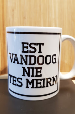 Mok 'Est vandoog nie tes meirn'