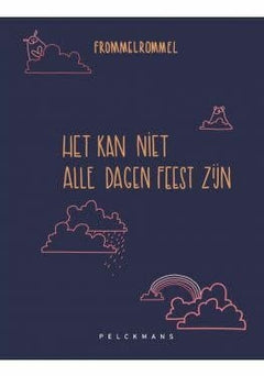 Het kan niet alle dagen feest zijn - Frommelrommel