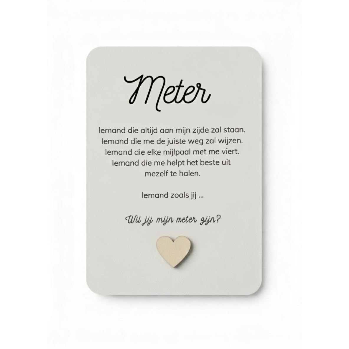 Kaartje met houten hartje 'Wil jij mijn meter zijn?'