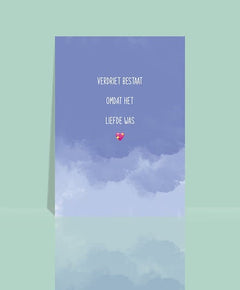 Wenskaart - Verdriet bestaat omdat het liefde was