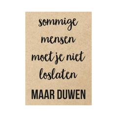 Postkaart - 'sommige mensen moet je niet loslaten...'